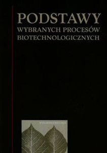 Picture of Podstawy wybranych procesów biotechnologicznych