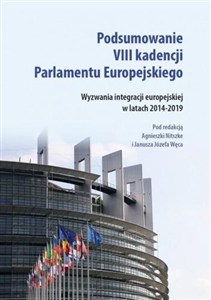 Picture of Podsumowanie VIII kadencji Parlamentu Europejskiego Wyzwania integracji europejskiej w latach 2014-2019