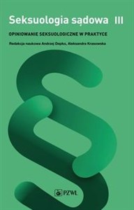 Obrazek Seksuologia sądowa Tom 3 Opiniowanie seksuologiczne w praktyce