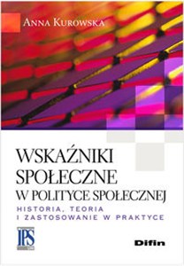 Obrazek Wskaźniki społeczne w polityce społecznej Historia, teoria i zastosowanie w praktyce