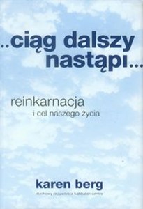 Picture of Ciąg dalszy nastąpi reinkarnacja i cel naszego życia