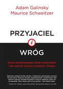 Zobacz : Przyjaciel... - Adam Galinsky, Maurice Schweitzer