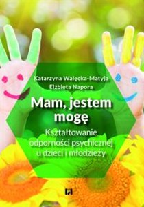 Picture of Mam, jestem, mogę Kształtowanie odporności psychicznej u dzieci i młodzieży