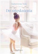 Zobacz : Do zatęskn... - Katarzyna Mak
