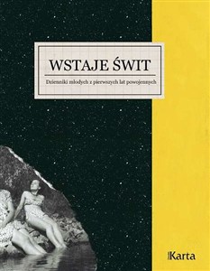 Picture of Wstaje świt Dzienniki młodych z pierwszych lat powojennych 1945-1948