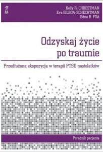 Picture of Odzyskaj życie po traumie Przedłużona ekspozycja w terapii PTSD nastolatków. Poradnik pacjenta