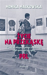 Picture of Życie na przekąskę Pustki w sklepach, pełnia w kulturze czyli opowieści nie tylko z PRL-u