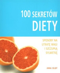 Obrazek 100 sekretów diety Sposoby na utratę wagi i szczupłą sylwetkę
