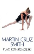 Zobacz : Plac Komso... - Martin Cruz Smith