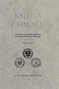 Obrazek Księga chwały powstańczych pułków piechoty Trzeciego Powstania Śląskiego