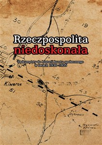 Obrazek Rzeczpospolita niedoskonała Dokumenty do historii buntu społecznego w latach 1930-1935