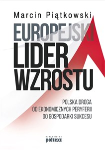 Obrazek Europejski lider wzrostu Polska droga od ekonomicznych peryferii do gospodarki sukcesu
