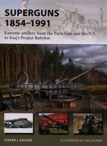 Obrazek Superguns 1854-1991 Extreme artillery from the Paris Gun and the V-3 to Iraq's Project Babylon