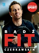 Bądź Fit Z... - Mariusz Czerkawski -  Polish Bookstore 