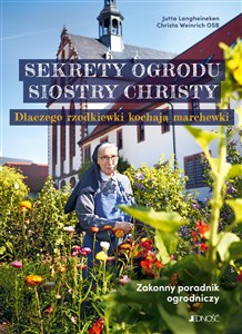 Obrazek Sekrety ogrodu siostry Christy Dlaczego rzodkiewki kochają marchewki Zakonny poradnik ogrodniczy.