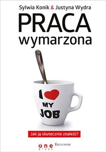Obrazek Praca wymarzona Jak ją skutecznie znaleźć?