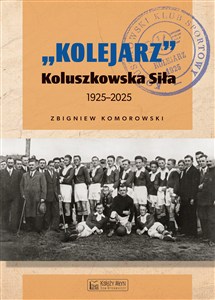 Obrazek "Kolejarz" Koluszkowska Siła 1925-2025