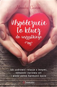 Obrazek Współczucie to klucz do wszystkiego Jak uzdrowić relacje z innymi, odnaleźć życiowy cel i wieść pełne harmonii życie