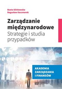 Picture of Zarządzanie międzynarodowe Strategie i studia przypadków