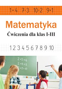 Obrazek Matematyka. Ćwiczenia dla klas 1-3