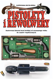 Picture of Pistolety i rewolwery Ilustrowana encyklopedia