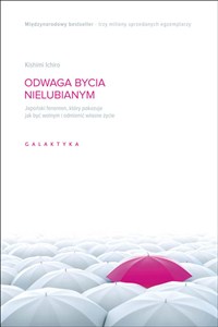 Obrazek Odwaga bycia nielubianym Japoński fenomen, który pokazuje, jak być wolnym i odmienić własne życie