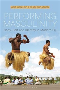 Obrazek Performing Masculinity: Body, Self and Identity in Modern Fiji