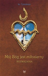 Obrazek Mój Bóg jest miłosierny. Rozważania