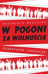 Obrazek W pogoni za wolnością. Białoruska rewolucja