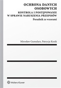 Obrazek Ochrona danych osobowych Kontrola i postępowanie w sprawie naruszenia przepisów. Poradnik ze wzorami