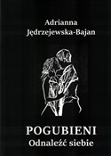 Zobacz : Pogubieni ... - Adrianna Jędrzejewska-Bajdan