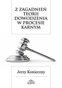 Obrazek Z zagadnień teorii dowodzenia w procesie karnym