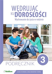 Obrazek Wędrując ku dorosłości podręcznik dla uczniów klasy 3 liceum ogólnokształcącego, technikum, szkoły branżowej I stopnia Wychowanie do życia w rodzinie