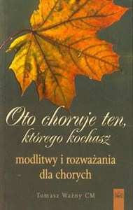 Obrazek Oto choruje ten którego kochasz modlitwy i rozważania dla chorych