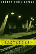 Bazyliszek... - Tomasz Konatkowski -  foreign books in polish 