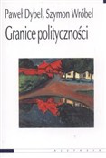 Zobacz : Granice po... - Paweł Dybel, Szymon Wróbel