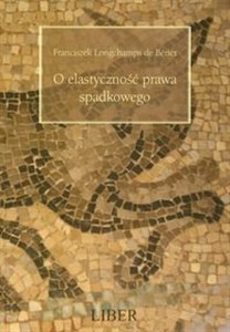 Obrazek O elastyczność prawa spadkowego Fideikomis uniwersalny w klasycznym prawie rzymskim