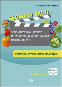 Obrazek Słowa w akcji Seria obrazków i plansz do wczesnego wspomagania rozwoju mowy Warzywa, owoce i inne smakołyki