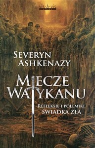 Obrazek Miecze Watykanu Refleksje i polemiki świadka zła