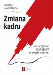 Obrazek Zmiana kadru Jak zarządzano Warszawą w okresie przemian