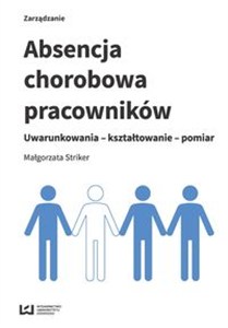 Obrazek Absencja chorobowa pracowników Uwarunkowania - kształtowanie - pomiar