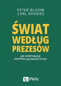 Obrazek Świat według prezesów Jak korporacje kontrolują nasze życie?