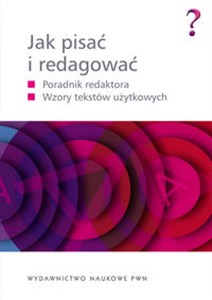 Obrazek Jak pisać i redagować Poradnik redaktora Wzory tekstów użytkowych
