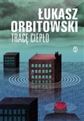 Tracę ciep... - Łukasz Orbitowski -  Książka z wysyłką do UK