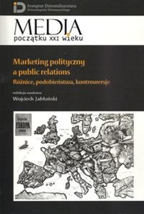 Obrazek Marketing polityczny a public relations Różnice, podobieństwa, kontrowersje