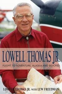 Obrazek Lowell Thomas Jr. Flight to Adventure, Alaska and Beyond