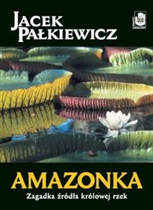 Obrazek Amazonka Zagadka źródła królowej rzek