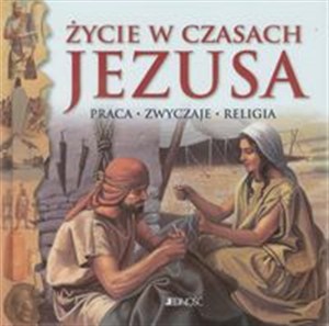Picture of Życie w czasach Jezusa Praca - Zwyczaje - Religia