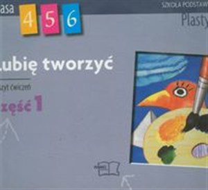 Obrazek Lubię tworzyć - ćwiczenia, kl.4-6, cz.1 Plastyka