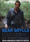 Zobacz : Urodzony b... - Bear Grylls